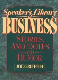 Speaker's Library of Business Stories, Anecdotes, and Humor