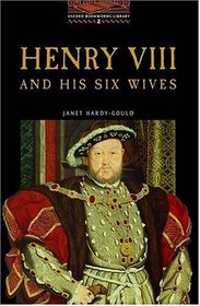 Henry VIII and His Six Wives (Oxford Bookworms Library)