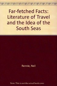 Far-Fetched Facts: The Literature of Travel and the Idea of the South Seas