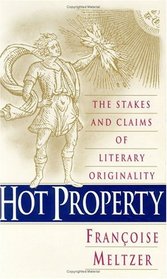 Hot Property : The Stakes and Claims of Literary Originality