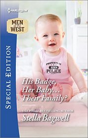 His Badge, Her Baby... Their Family? (Men of the West, Bk 35) (Harlequin Special Edition, No 2493)