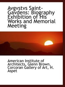 Avgvstvs Saint-Gavdens: Biography Exhibition of His Works and Memorial Meeting