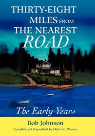 Thirty-eight Miles from the Nearest Road: The Early Years