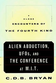 Close Encounters of the Fourth Kind: Alien Abduction, UFOs, and the Conference at M.I.T.