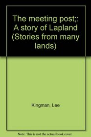 The meeting post;: A story of Lapland (Stories from many lands)