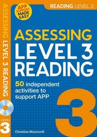 Assessing Level 3 Reading: Independent Activities to Support  APP (Assessing Pupils' Progress)