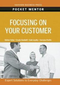 Focusing on Your Customer (Pocket Mentor)