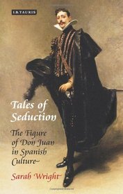 Tales of Seduction: The Figure of Don Juan in Spanish Culture