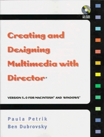 Creating and Designing Multimedia with Director 5.0