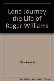 Lone Journey the Life of Roger Williams