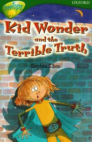 Oxford Reading Tree: Stage 12:TreeTops More Stories B: Kid Wonder and the Terrible Truth