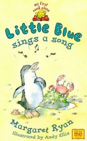 Little Blue Sings a Song (My First Read Alone: Little Blue)