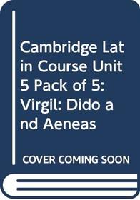 Cambridge Latin Course Unit 5 Pack of 5: Virgil: Dido and Aeneas
