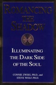 Romancing the Shadow: How to Acesss the Power in Our Dark Side