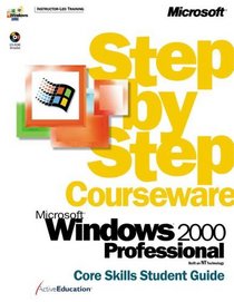 Microsoft Windows 2000 Professional Step by Step Courseware Core Skills Class Pack (Step By Step Courseware. Core Skills Student Guide)