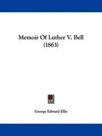 Memoir Of Luther V. Bell (1863)