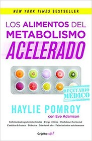 Los alimentos del metabolismo acelerado / Fast Metabolism Food Rx: La medicina est en tu cocina (Spanish Edition)