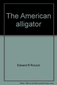 The American alligator;: Its life in the wild,