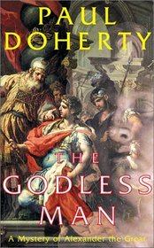 The Godless Man (Mystery of Alexander the Great, Bk 2)