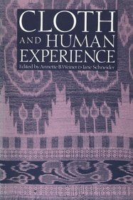 Cloth and Human Experience (Smithsonian Series in Ethnographic Inquiry)