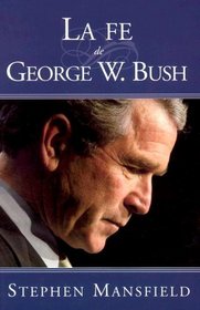 La Fe de George W. Bush = The Faith of George W. Bush