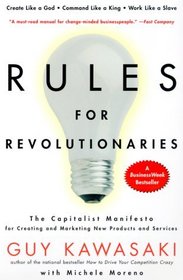 Rules For Revolutionaries : The Capitalist Manifesto for Creating and Marketing New Products and Services