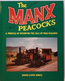 Manx Peacocks: Profile of Steam on the Isle of Man Railway