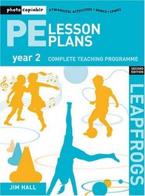 PE Lesson Plans Year 2: Photocopiable Gymnastic Activities, Dance and Games Teaching Programmes (Leapfrogs)