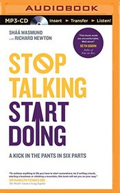 Stop Talking Start Doing: A Kick in the Pants in Six Parts