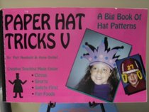 Paper Hat Tricks V: A Big Book of Hat Patterns, Sports, Good Health, and Safety Hats