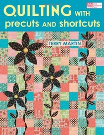 Quilting with Precuts and Shortcuts (That Patchwork Place)