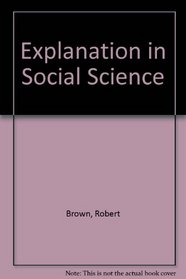 Explanation in Social Science,