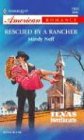 Rescued by a Rancher (Texas Sweethearts, Bk 3) (Harlequin American Romance, No 1001)