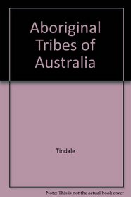 Aboriginal Tribes of Australia: Their Terrain, Environmental Controls, Distribution, Limits and Proper Names