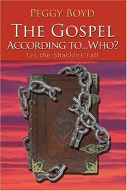 The Gospel According to...Who?: Let the Shackles Fall