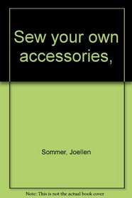 Sew your own accessories,