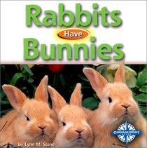 Rabbits Have Bunnies (Animals and Their Young)