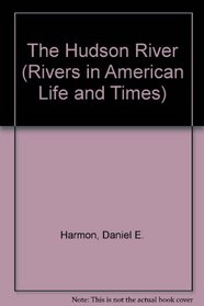 Hudson River (Rivers in American Life & Times)