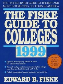 Fiske Guide to Colleges 1999: The: The Highest-Rated Guide to the Best and Most Interesting Colleges in America (15th ed)