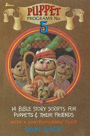 Puppet Programs No. 5: 14 Bible Story Scripts for Puppets & Their Friends