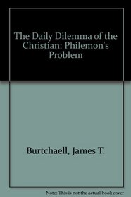 Philemon's Problem: The Daily Dilemma of the Christian