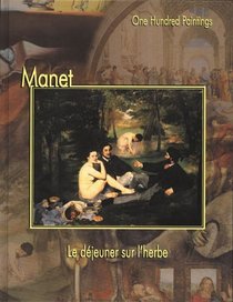 Manet: Le dejeuner sur l'herbe (One Hundred Paintings Series)