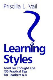 Learning Styles: Food for Thought and 130 Practical Tips for Teachers K-4