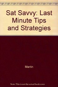 Sat Savvy: Last Minute Tips and Strategies