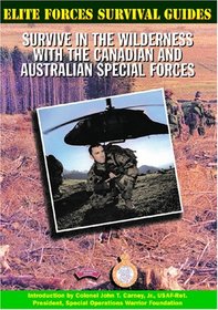 Survive in the Wilderness With the Canadian and Australian Special Forces (Elite Forces Survival Guides)
