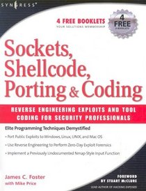 Sockets, Shellcode, Porting, and Coding : Reverse Engineering Exploits and Tool Coding for Security Professionals