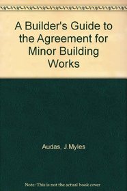 A Builder's Guide to the Agreement for Minor Building Works