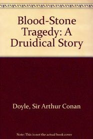 Blood-Stone Tragedy: A Druidical Story
