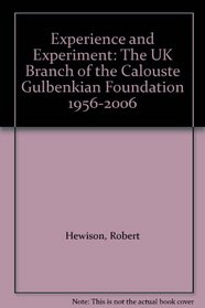 Experience and Experiment: The UK Branch of the Calouste Gulbenkian Foundation, 1956-2006