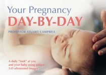 Your Pregnancy Day by Day: Watch Your Baby Grow Every Day as You Enjoy a Healthy Pregnancy